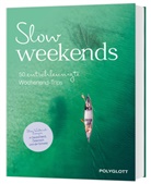 diverse - Slow Weekends - die schönsten Slow Travel Erlebnisse in und um Deutschland