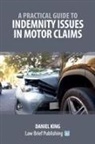 Daniel King - A Practical Guide to Indemnity Issues in Motor Claims