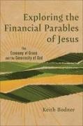 Keith Bodner - Exploring the Financial Parables of Jesus The Economy of Grace and the Generosity of God