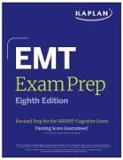 Kaplan Medical - EMT Exam Prep, Eighth Edition: Focused Prep for the Nremt Cognitive Exam + One Full Length Practice Test