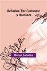 Rafael Sabatini - Bellarion the Fortunate