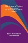 Baron D' Paul Henri Thiry Holbach - The System of Nature, or, the Laws of the Moral and Physical World. Volume 1