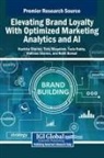 Tariq Maqableh, Fazla Rabby, Ruchika Sharma - Elevating Brand Loyalty With Optimized Marketing Analytics and AI