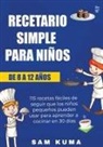 Sam Kuma - Recetario Simple para Niños de 8 a 12 Años
