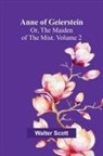 Walter Scott - Anne of Geierstein; Or, The Maiden of the Mist. Volume 2