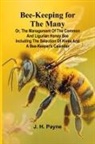 J. H. Payne - Bee-keeping for the Many; or, The management of the common and Ligurian honey bee Including the selection of hives and a bee-keeper's calendar