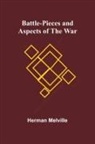 Herman Melville - Battle-Pieces and Aspects of the War
