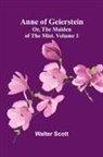 Walter Scott - Anne of Geierstein; Or, The Maiden of the Mist. Volume 1