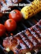 Kelly Johnson - 50 Delicious Barbecue Dishes