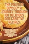 Tom Badman - The Polenta Odyssey A Journey Through 100 Delicious and Creative Recipes