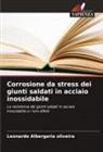Leonardo Albergaria oliveira - Corrosione da stress dei giunti saldati in acciaio inossidabile