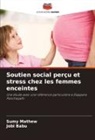 Jobi Babu, Sumy Mathew - Soutien social perçu et stress chez les femmes enceintes