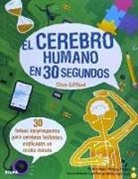 Clive Gifford, Wesley Robins - 30 segundos. El cerebro humano en 30 segundos : 30 temas sorprendentes para cerebros brillantes, explicados en medio minuto