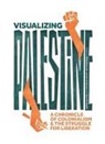 Jessica Anderson, Aline Batarseh, Yosra El Gazzar - Visualizing Palestine