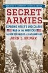 John L Spivak - Secret Armies: Exposing Hitler's Undeclared War on the Americas