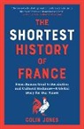 Colin Jones - The Shortest History of France