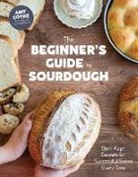 Amy Coyne - The Beginner's Guide to Sourdough