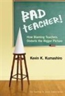 Kevin K Kumashiro, Kevin K. Kumashiro, William Ayers, Therese Quinn - Bad Teacher!