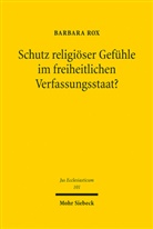 Barbara Rox - Schutz religiöser Gefühle im freiheitlichen Verfassungsstaat?