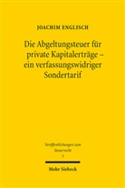 Joachim Englisch - Die Abgeltungsteuer für private Kapitalerträge - ein verfassungswidriger Sondertarif