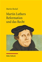 Martin Heckel - Martin Luthers Reformation und das Recht