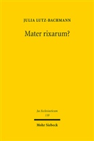 Julia Lutz-Bachmann - Mater rixarum?