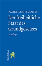 Walter Schmitt Glaeser - Der freiheitliche Staat des Grundgesetzes