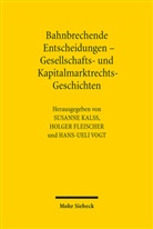 Holger Fleischer, Susanne Kalss, Hans-Ueli Vogt - Bahnbrechende Entscheidungen - Gesellschafts- und Kapitalmarktrechts-Geschichten