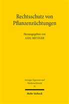 Axel Metzger - Rechtsschutz von Pflanzenzüchtungen