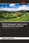 Nayara Lage Silva - Multi-temporal land cover mapping and analysis