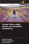 Andrea Ga¿par, Andrea Gaspar, Patricija Karaman, Lorena Ko¿ti¿, Lorena Kostic - Tempo libero degli alunni con disabilità intellettiva