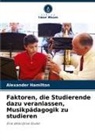 Alexander Hamilton - Faktoren, die Studierende dazu veranlassen, Musikpädagogik zu studieren