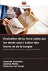 Estevam Las Casas, Andréa Motta, Amanda Valentim - Évaluation de la force subie par les dents sous l'action des lèvres et de la langue