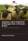 Manoel João Ramos - Système agro-industriel d'élevage ovin à Paraná - Brésil