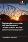 Carles Perea Rodríguez - Pedagogia carceraria: dall'esclusione al reinserimento sociale