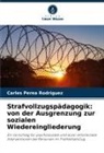 Carles Perea Rodríguez - Strafvollzugspädagogik: von der Ausgrenzung zur sozialen Wiedereingliederung