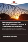 Carles Perea Rodríguez - Pédagogie en milieu carcéral : de l'exclusion à la réinsertion sociale