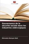 Dhirendra Narayan Naik - Gouvernance de la sécurité sociale dans les industries sidérurgiques