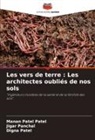Jigar Panchal, Digna Patel, Manan Patel Patel - Les vers de terre : Les architectes oubliés de nos sols