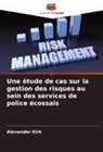 Alexander Kirk - Une étude de cas sur la gestion des risques au sein des services de police écossais