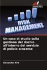 Alexander Kirk - Un caso di studio sulla gestione del rischio all'interno del servizio di polizia scozzese