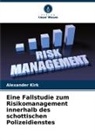 Alexander Kirk - Eine Fallstudie zum Risikomanagement innerhalb des schottischen Polizeidienstes