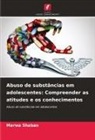 Marwa Shaban - Abuso de substâncias em adolescentes: Compreender as atitudes e os conhecimentos