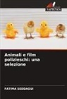 Fatima Seddaoui - Animali e film polizieschi: una selezione
