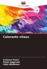 Pooja Aggarwal, Suhasini Gotur, Vijay Wadhwan - Colorants vitaux