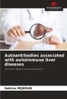 Sabrina Mejdoub - Autoantibodies associated with autoimmune liver diseases