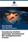 Marc Noël Badji, Fatimata Mbaye, Pape Mba Sembène, Pape Mbacké Sembène - Genetische Vielfalt gutartiger Brusttumore bei senegalesischen Frauen