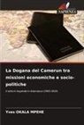 Yves OKALA MPEHE - La Dogana del Camerun tra missioni economiche e socio-politiche