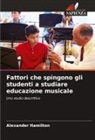Alexander Hamilton - Fattori che spingono gli studenti a studiare educazione musicale