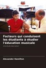 Alexander Hamilton - Facteurs qui conduisent les étudiants à étudier l'éducation musicale